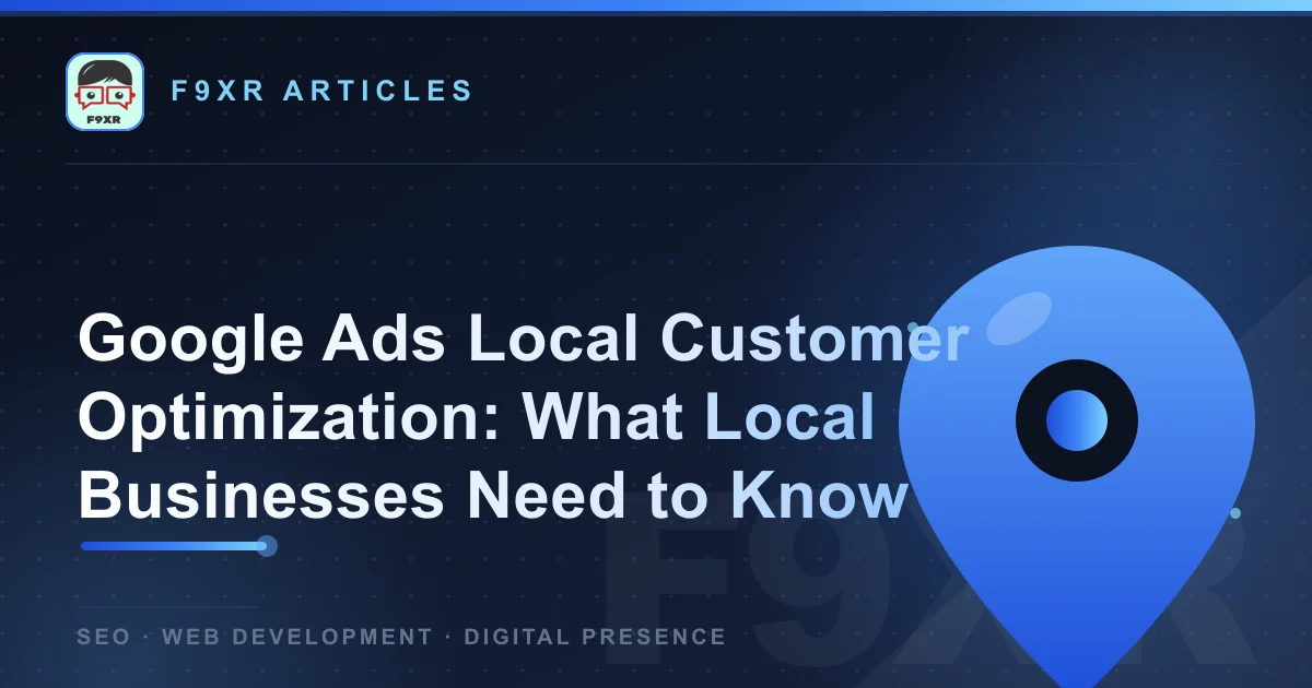 Google Ads Local Customer Optimization: A Simple Guide